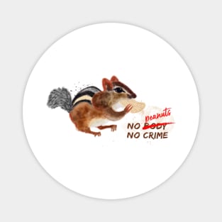 No peanuts no crime chipmunk print Magnet